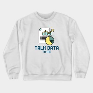 "Talk data to me" Crewneck Sweatshirt